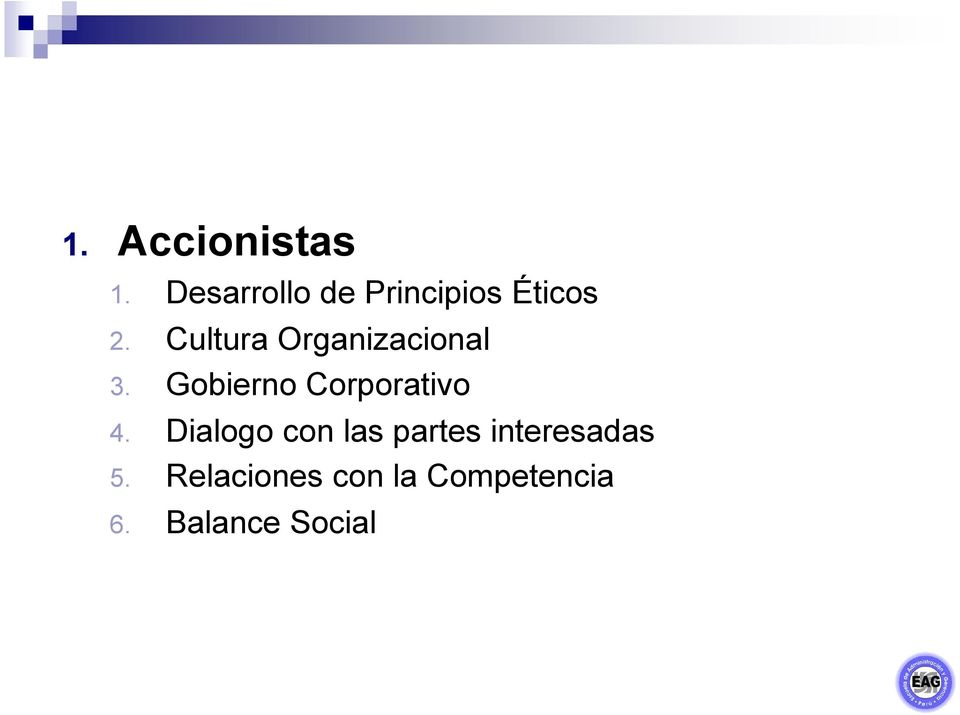 Cultura Organizacional 3. Gobierno Corporativo 4.