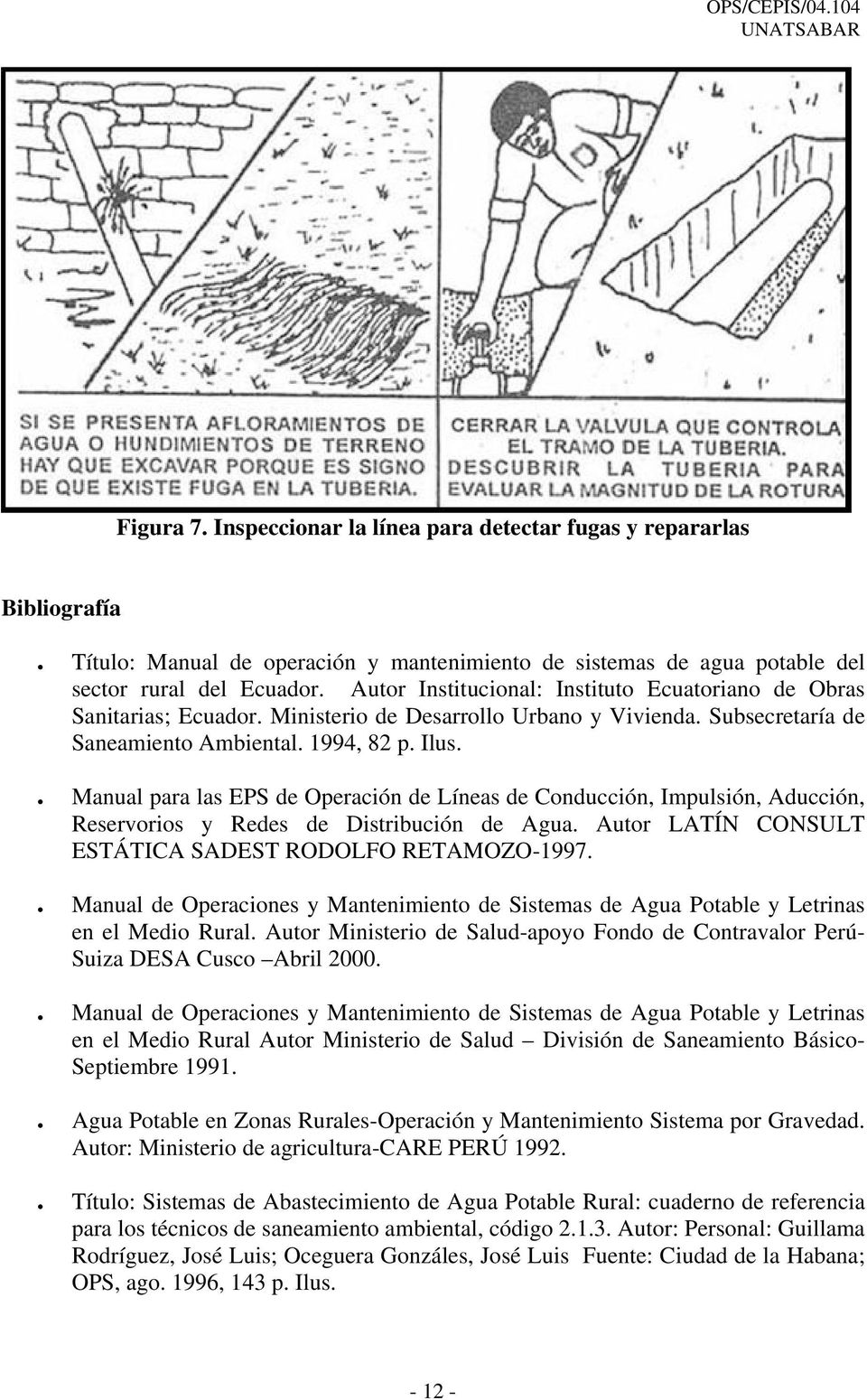 . Manual para las EPS de Operación de Líneas de Conducción, Impulsión, Aducción, Reservorios y Redes de Distribución de Agua. Autor LATÍN CONSULT ESTÁTICA SADEST RODOLFO RETAMOZO-1997.