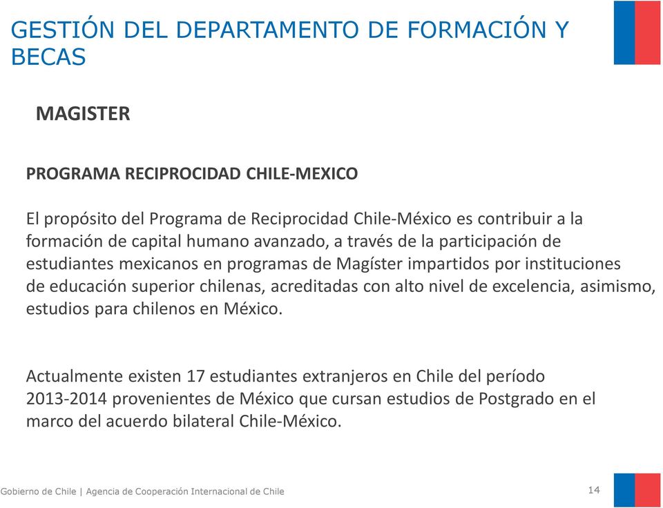 superior chilenas, acreditadas con alto nivel de excelencia, asimismo, estudios para chilenos en México.