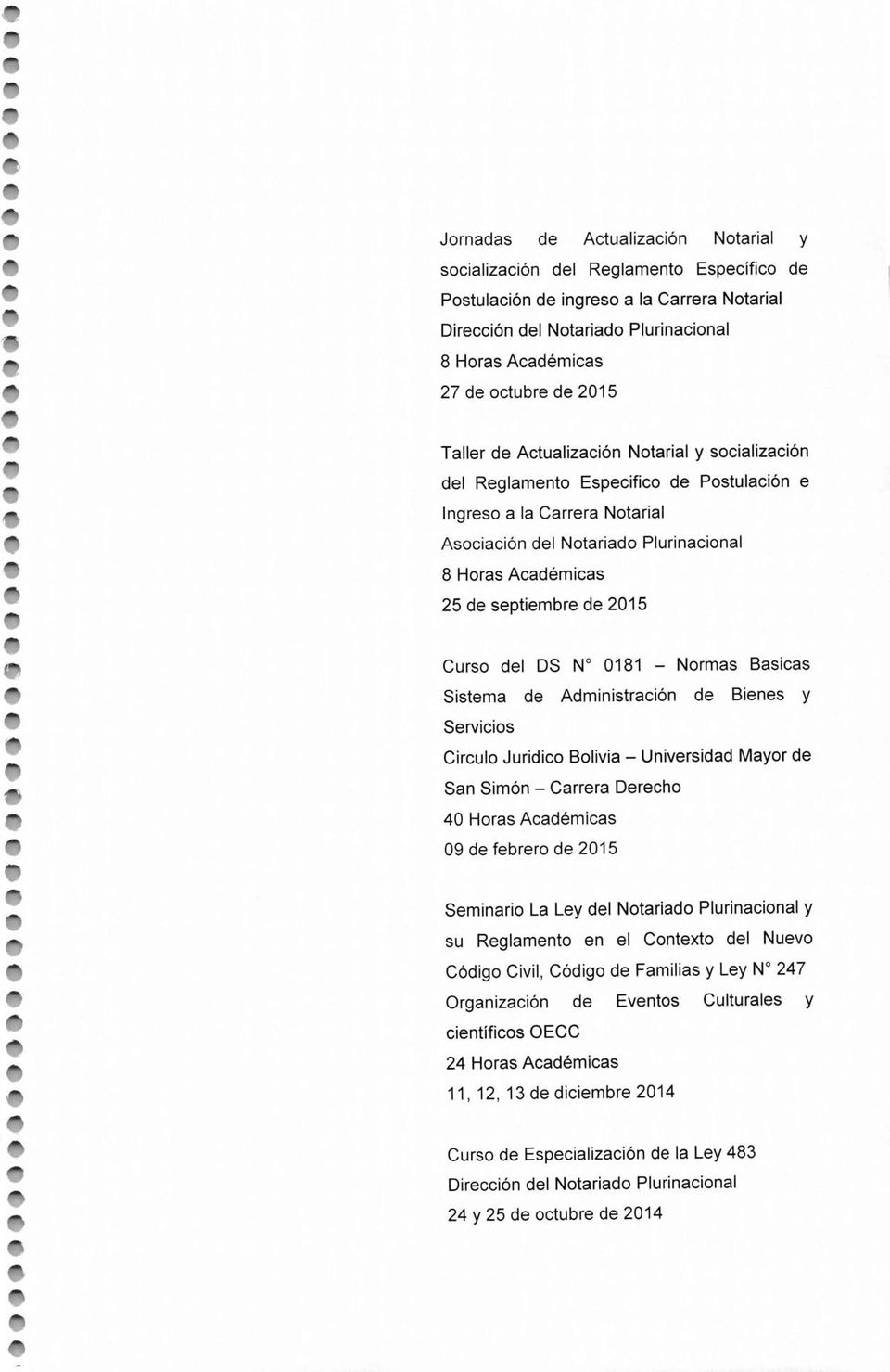 septiembre de 2015 Curso del OS N 0181 - Normas Basicas Sistema de Administración de Bienes y Servicios Circulo Juridico Bolivia - Universidad Mayor de San Simón - Carrera Derecho 40 Horas Académicas