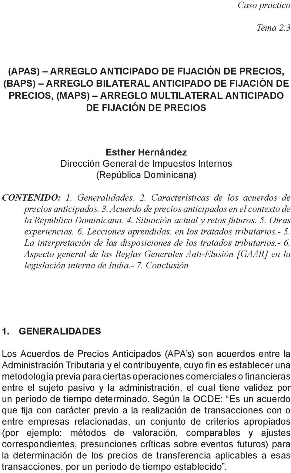 Dirección General de Impuestos Internos (República Dominicana) CONTENIDO: 1. Generalidades. 2. Características de los acuerdos de precios anticipados. 3.