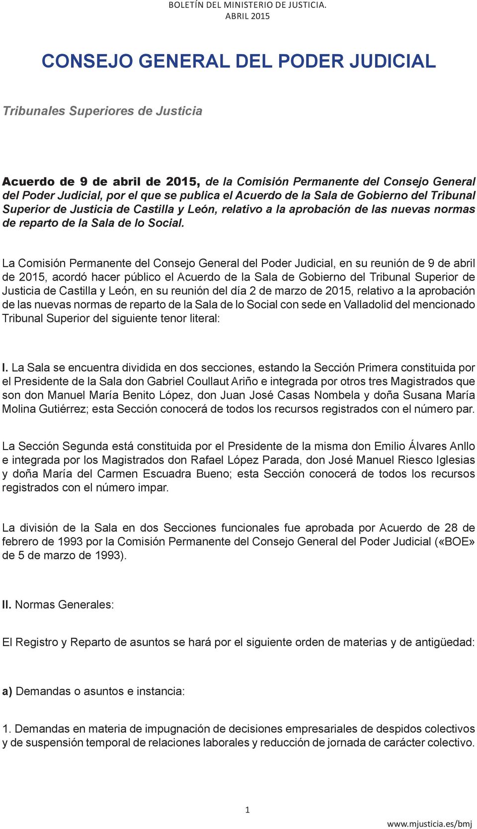 La Comisión Permanente del Consejo General del Poder Judicial, en su reunión de 9 de abril de 2015, acordó hacer público el Acuerdo de la Sala de Gobierno del Tribunal Superior de Justicia de