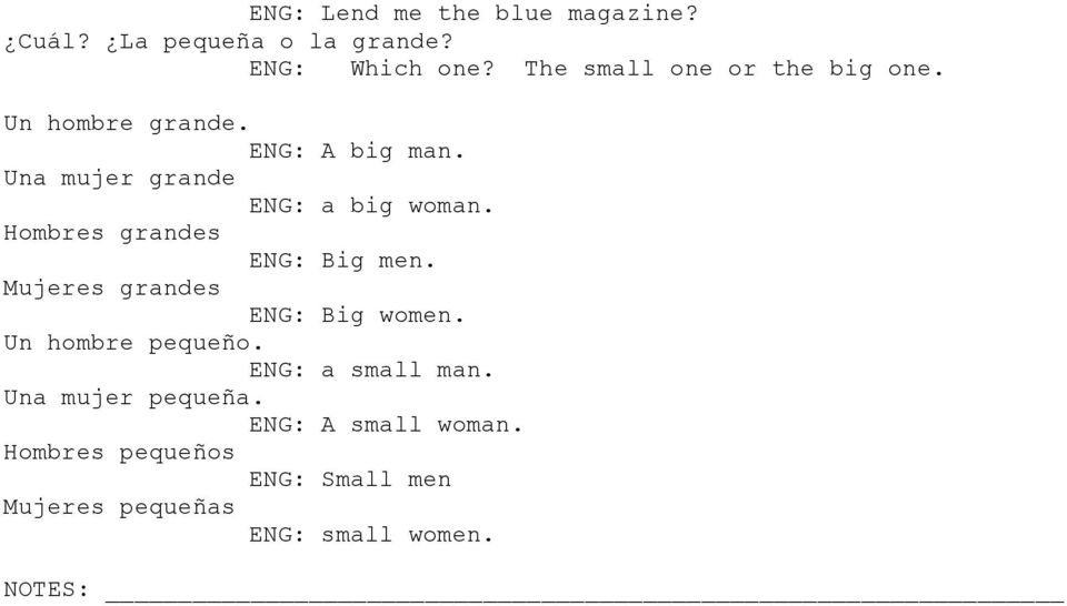Una mujer grande ENG: a big woman. Hombres grandes ENG: Big men. Mujeres grandes ENG: Big women.