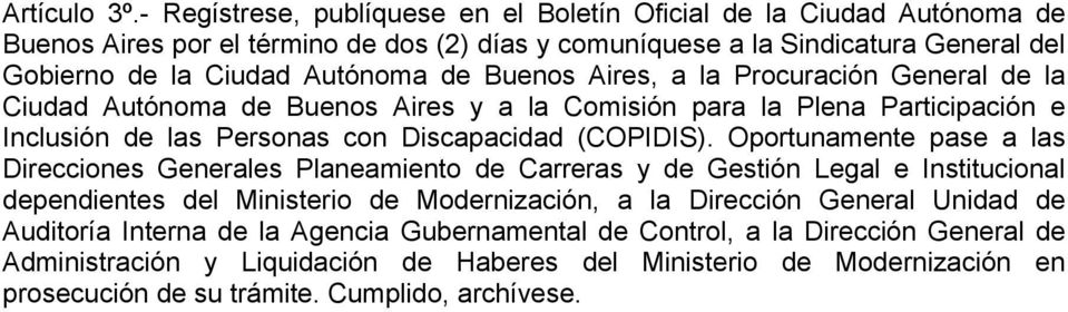Buenos Aires, a la Procuración General de la Ciudad Autónoma de Buenos Aires y a la Comisión para la Plena Participación e Inclusión de las Personas con Discapacidad (COPIDIS).