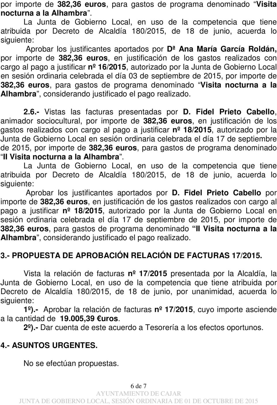 Junta de Gobierno Local en sesión ordinaria celebrada el día 03 de septiembre de 2015, por importe de 382,36 euros, para gastos de programa denominado Visita nocturna a la Alhambra, considerando