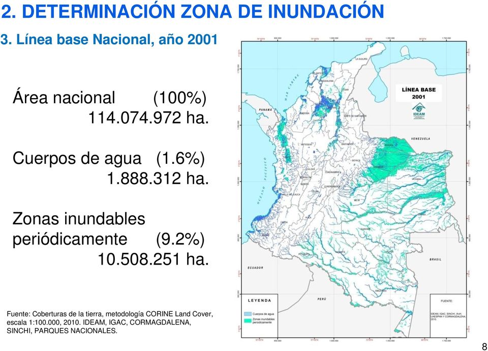6%) 1.888.312 ha. Zonas inundables periódicamente (9.2%) 10.508.251 ha.