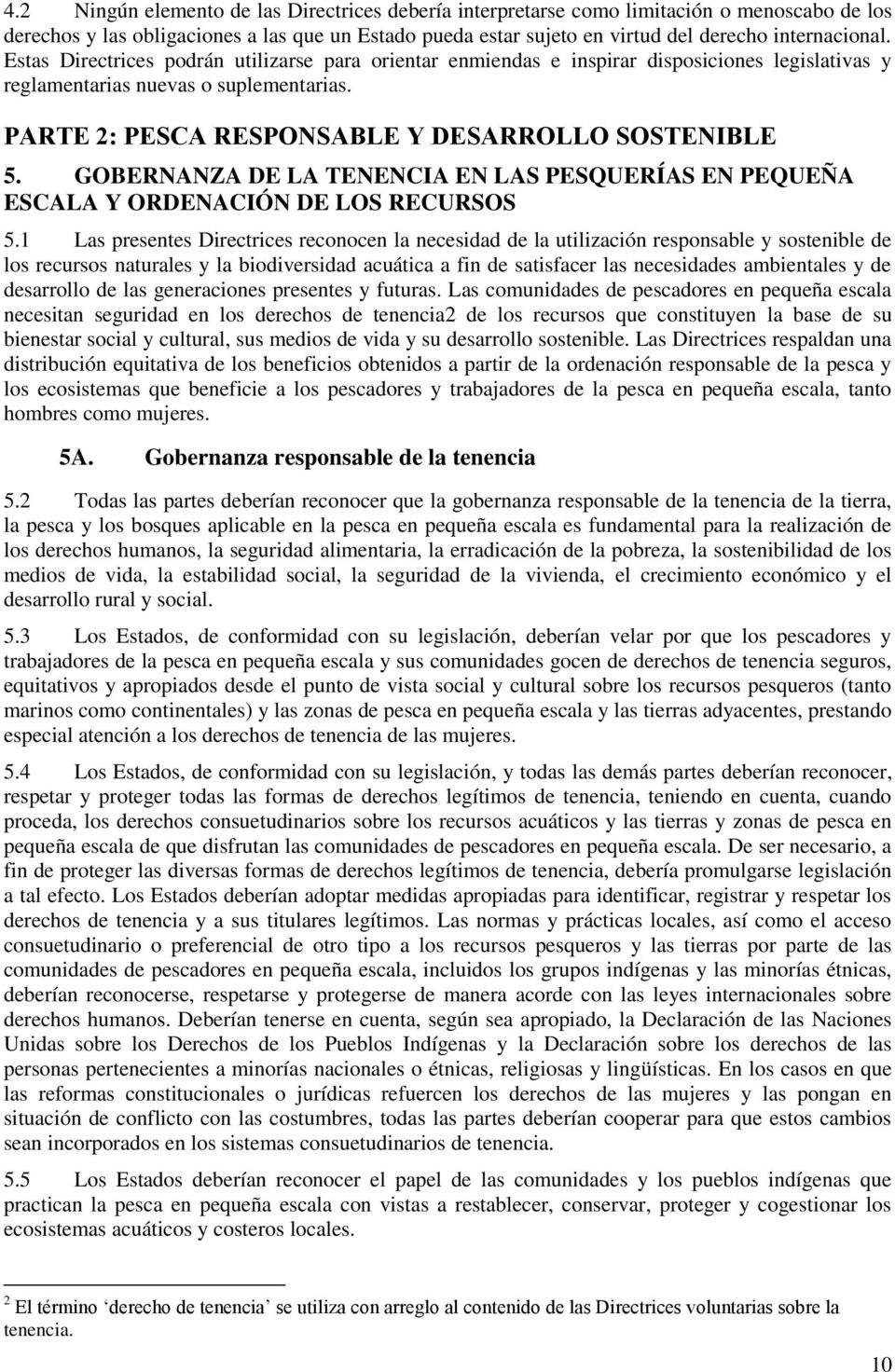 GOBERNANZA DE LA TENENCIA EN LAS PESQUERÍAS EN PEQUEÑA ESCALA Y ORDENACIÓN DE LOS RECURSOS 5.
