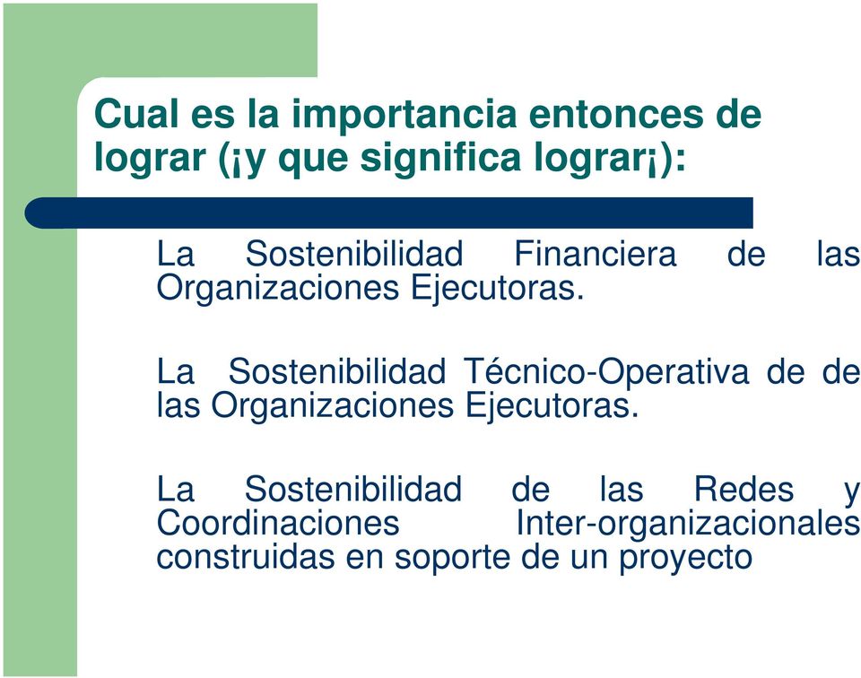 La Sostenibilidad Técnico-Operativa de de las Organizaciones Ejecutoras.