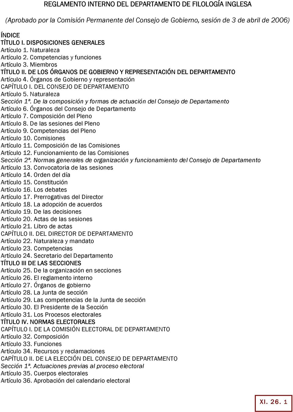 Órganos de Gobierno y representación CAPÍTULO I. DEL CONSEJO DE DEPARTAMENTO Artículo 5. Naturaleza Sección 1ª. De la composición y formas de actuación del Consejo de Departamento Artículo 6.