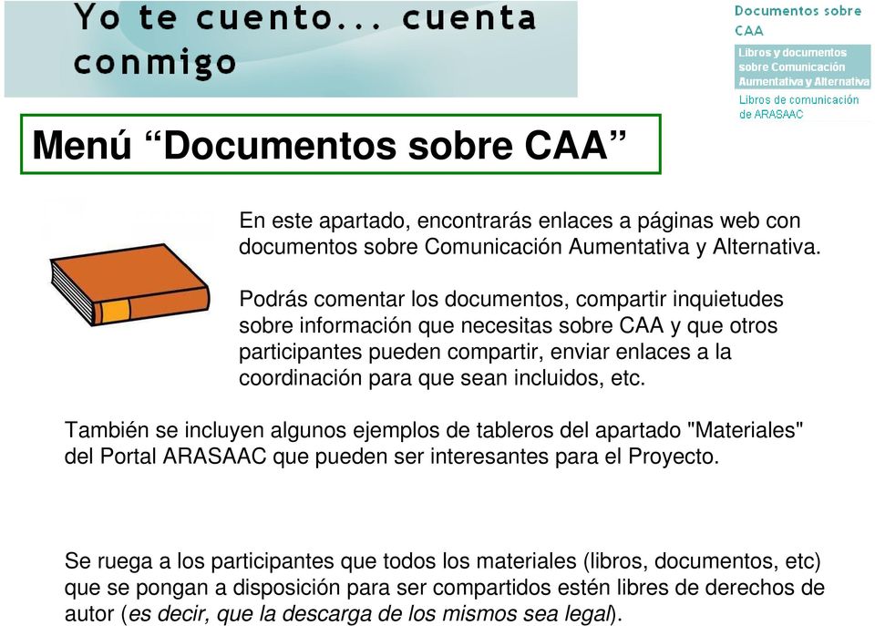 para que sean incluidos, etc. También se incluyen algunos ejemplos de tableros del apartado "Materiales" del Portal ARASAAC que pueden ser interesantes para el Proyecto.