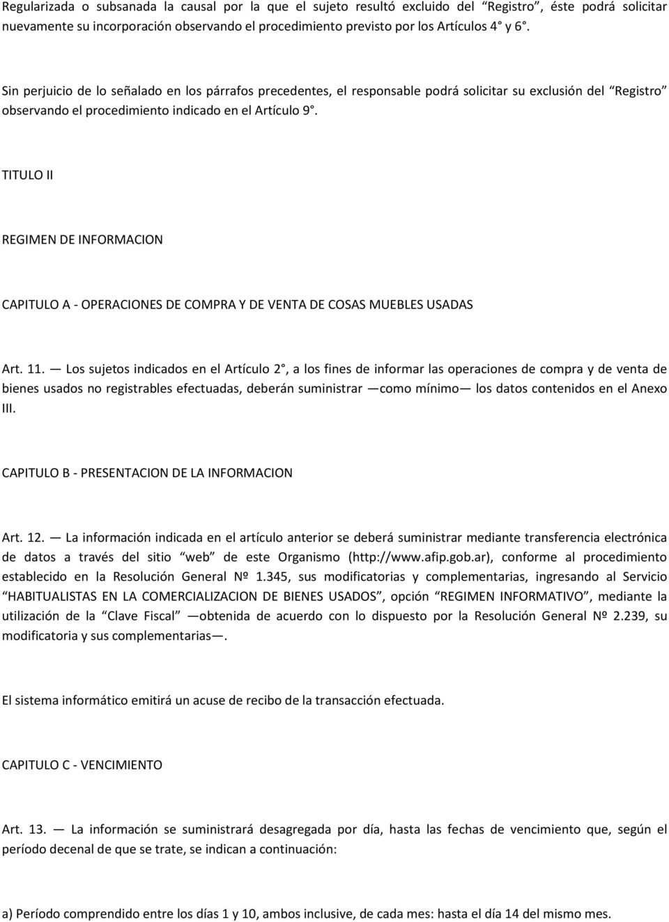 TITULO II REGIMEN DE INFORMACION CAPITULO A - OPERACIONES DE COMPRA Y DE VENTA DE COSAS MUEBLES USADAS Art. 11.