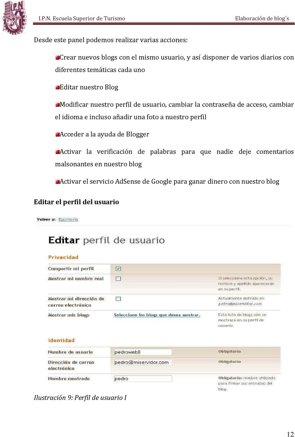 una foto a nuestro perfil Acceder a la ayuda de Blogger Activar la verificación de palabras para que nadie deje comentarios malsonantes en