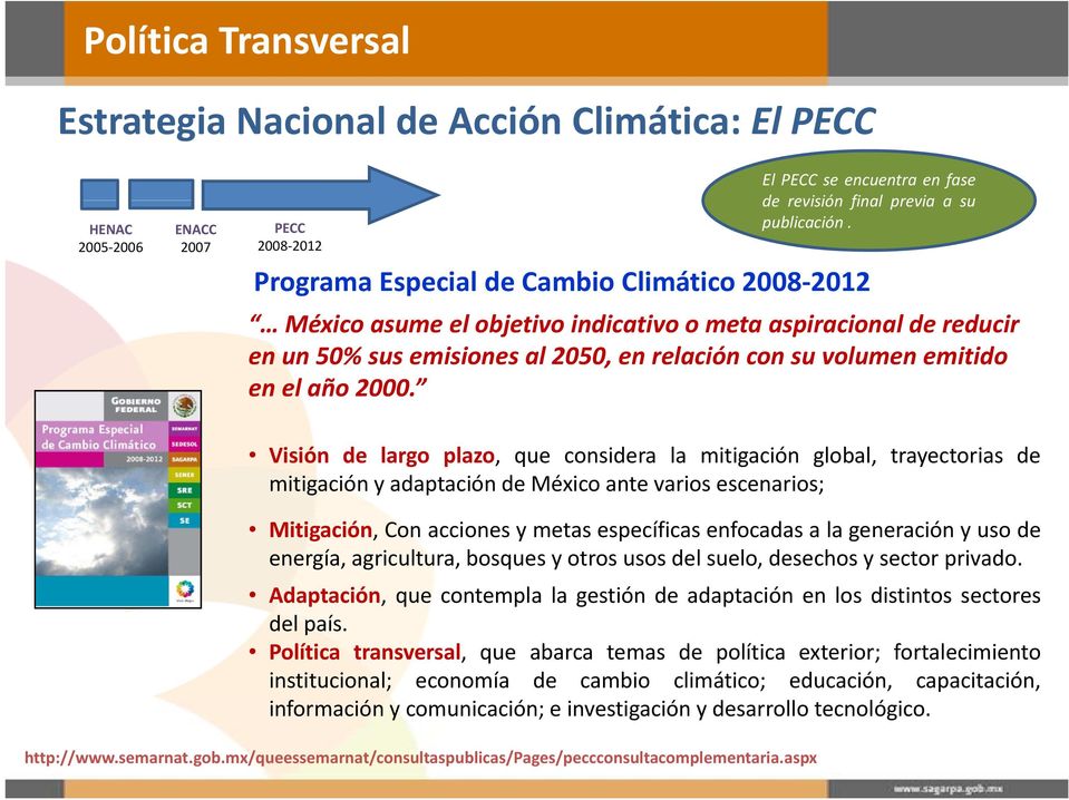 Visión de largo plazo, que considera la mitigación global, trayectorias de mitigación y adaptación de México ante varios escenarios; Mitigación, Con acciones y metas específicas enfocadas a la