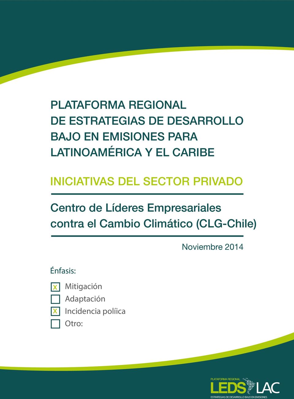 Empresariales contra el Cambio Climático (CLG-Chile) Noviembre 2014 Énfasis: X