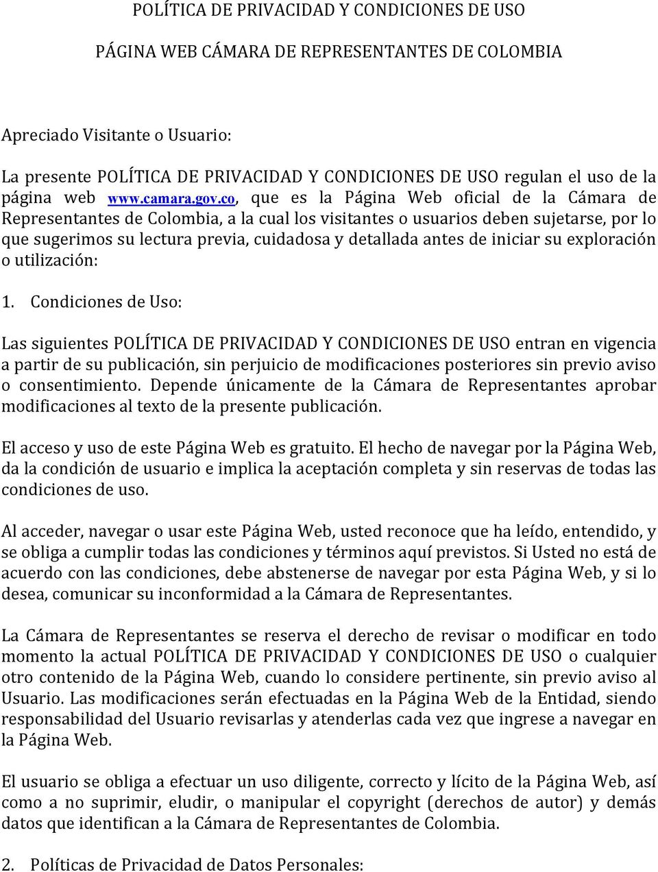 co, que es la Página Web oficial de la Cámara de Representantes de Colombia, a la cual los visitantes o usuarios deben sujetarse, por lo que sugerimos su lectura previa, cuidadosa y detallada antes
