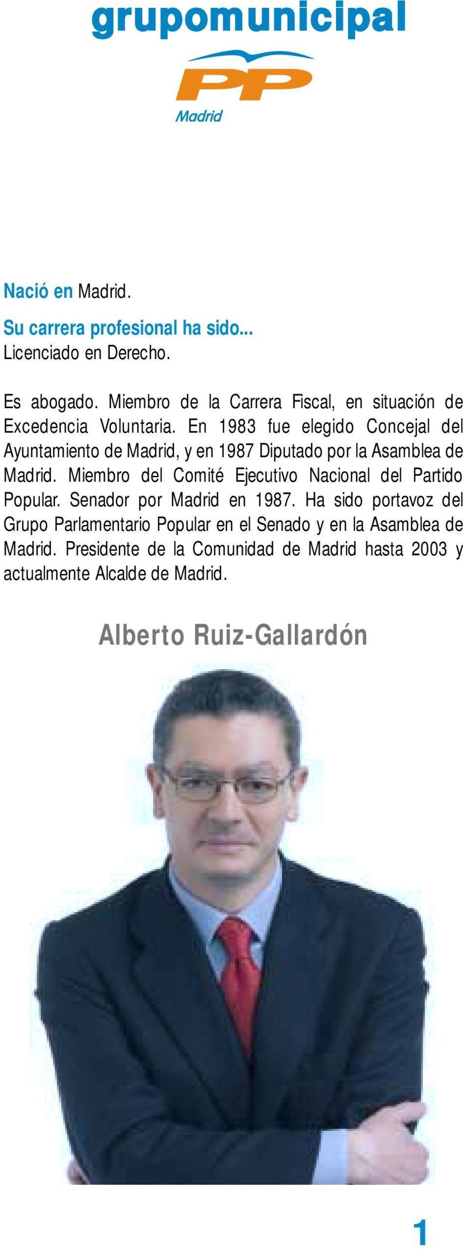 Miembro del Comité Ejecutivo Nacional del Partido Popular. Senador por Madrid en 1987.