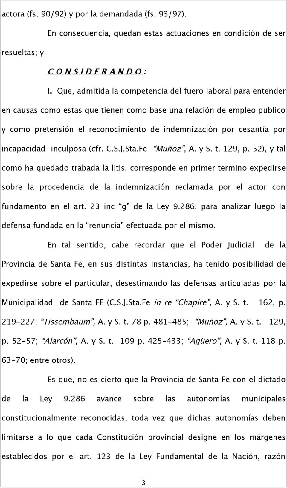 por incapacidad inculposa (cfr. C.S.J.Sta.Fe Muñoz, A. y S. t. 129, p.