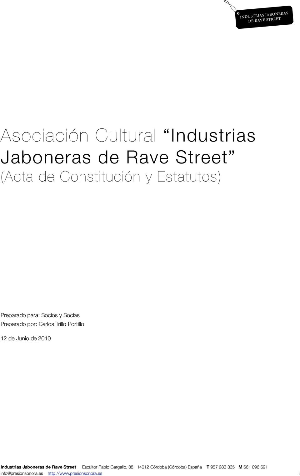 Junio de 2010 Industrias Jaboneras de Rave Street Escultor Pablo Gargallo, 38 14012