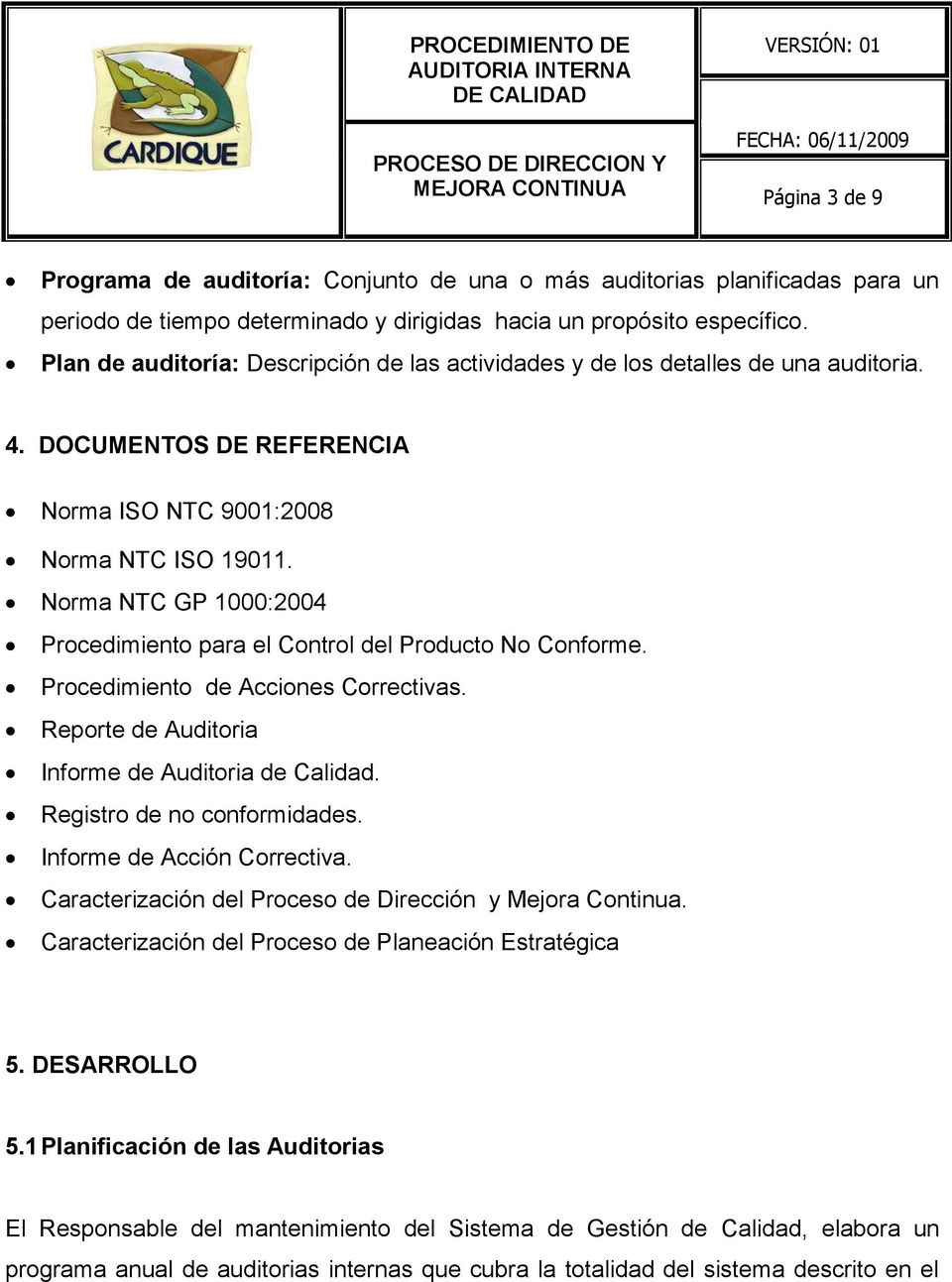 Norma NTC GP 1000:2004 Procedimiento para el Control del Producto No Conforme. Procedimiento de Acciones Correctivas. Reporte de Auditoria Informe de Auditoria de Calidad.