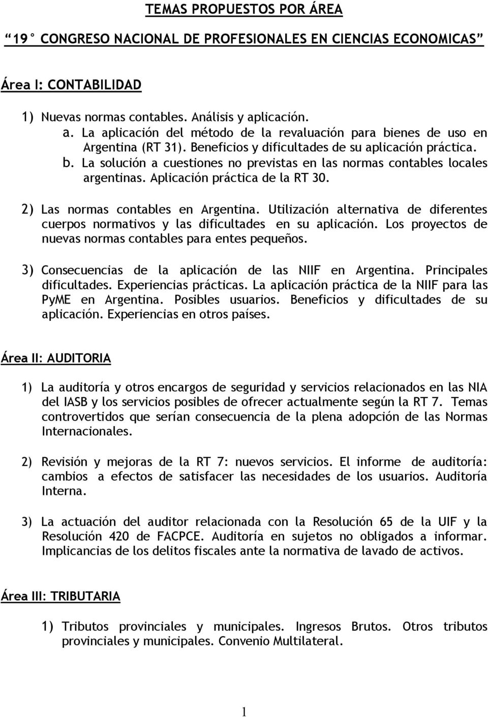 Aplicación práctica de la RT 30. 2) Las normas contables en Argentina. Utilización alternativa de diferentes cuerpos normativos y las dificultades en su aplicación.
