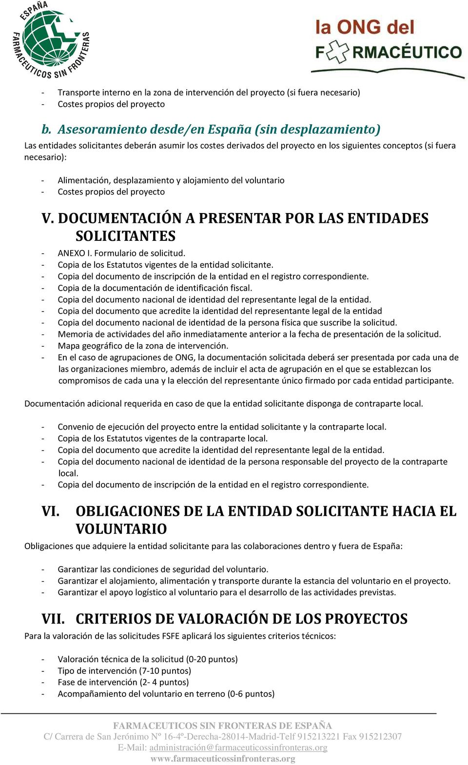 desplazamiento y alojamiento del voluntario - Costes propios del proyecto V. DOCUMENTACIÓN A PRESENTAR POR LAS ENTIDADES SOLICITANTES - ANEXO I. Formulario de solicitud.