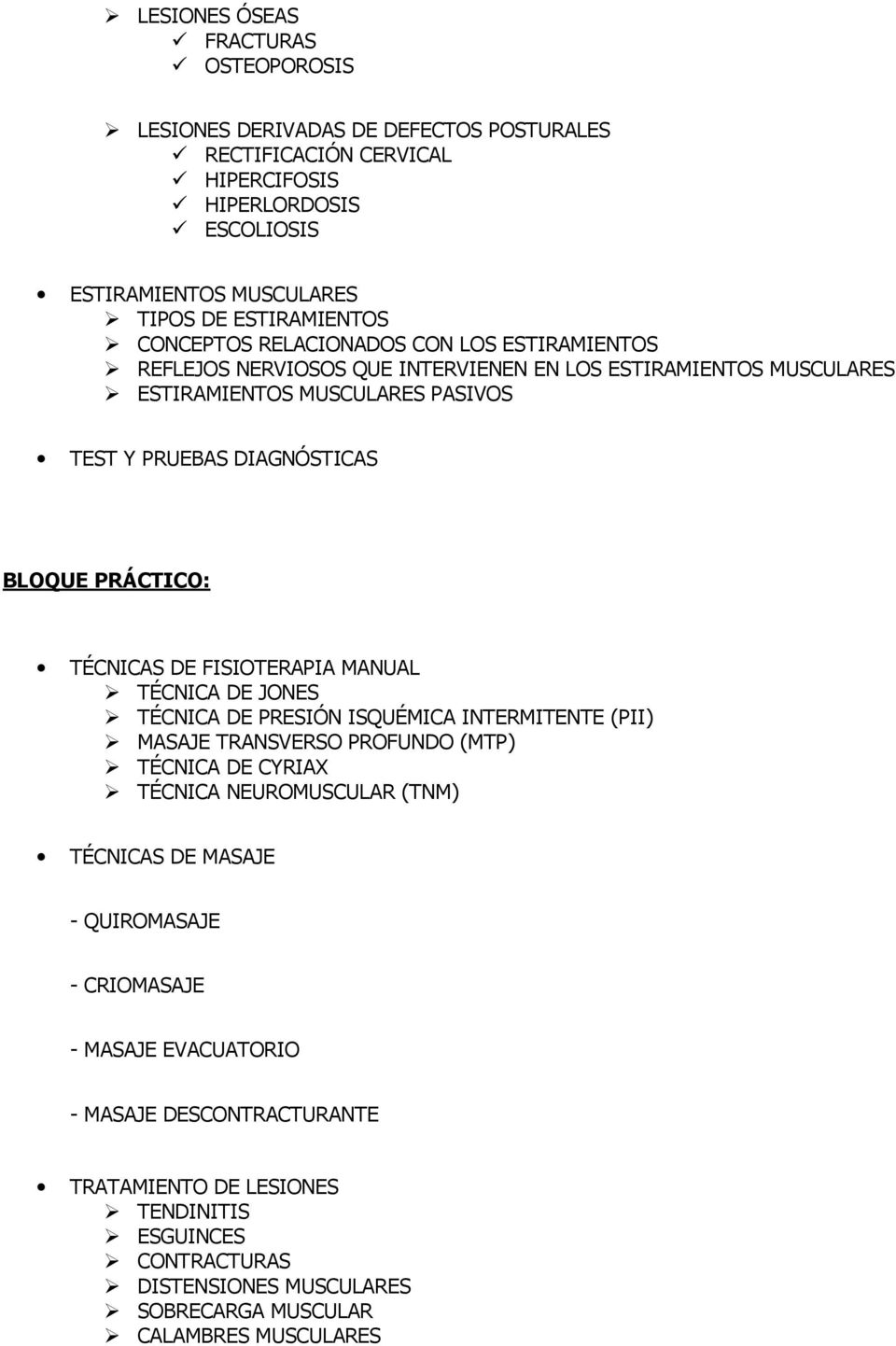 TÉCNICAS DE FISIOTERAPIA MANUAL TÉCNICA DE JONES TÉCNICA DE PRESIÓN ISQUÉMICA INTERMITENTE (PII) MASAJE TRANSVERSO PROFUNDO (MTP) TÉCNICA DE CYRIAX TÉCNICA NEUROMUSCULAR (TNM) TÉCNICAS DE