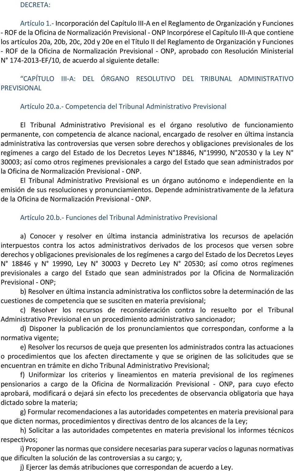 y 20e en el Título II del Reglamento de Organización y Funciones - ROF de la Normalización Previsional - ONP, aprobado con Resolución Ministerial N 174-2013-EF/10, de acuerdo al siguiente detalle: