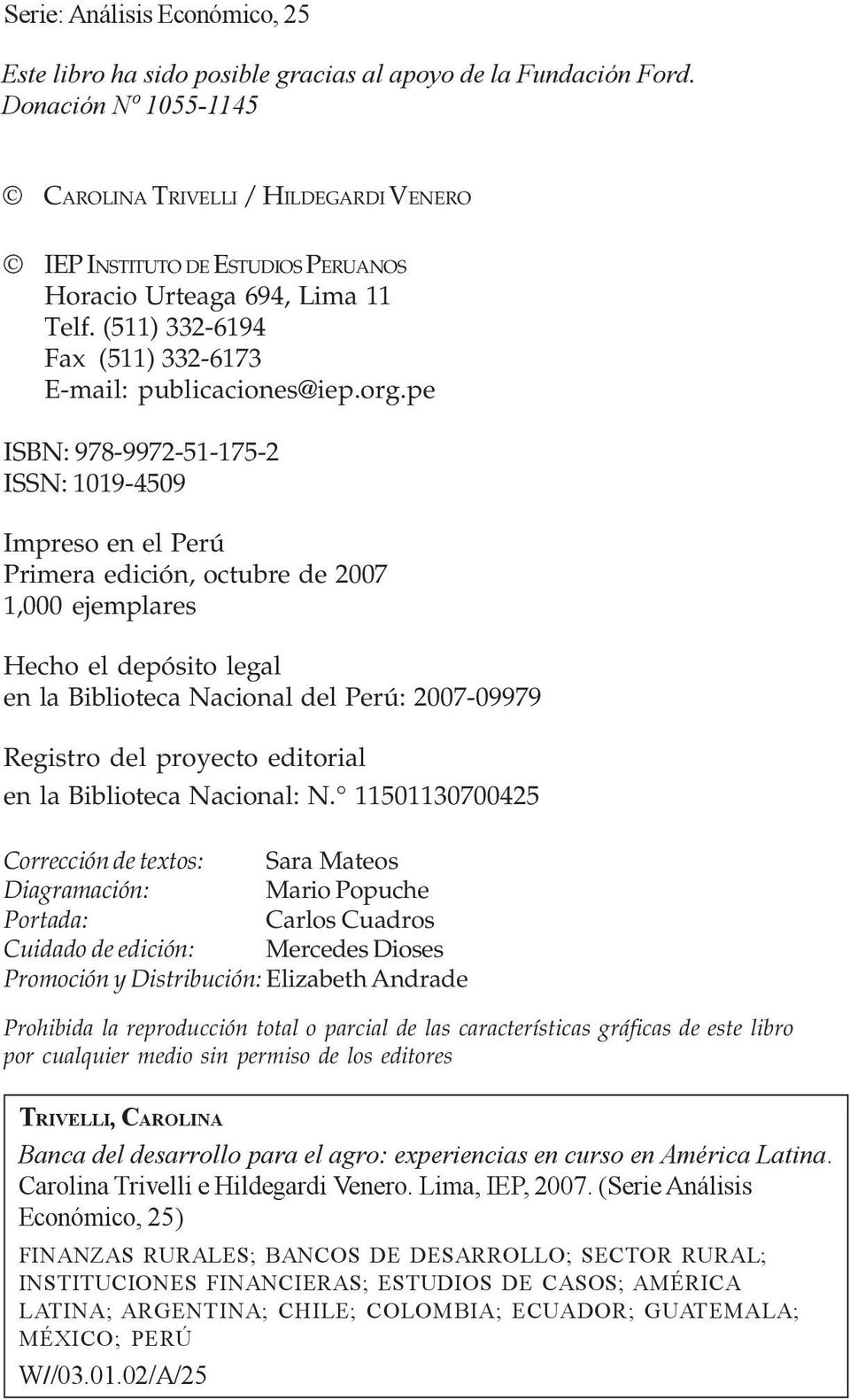 pe ISBN: 978-9972-51-175-2 ISSN: 1019-4509 Impreso en el Perú Primera edición, octubre de 2007 1,000 ejemplares Hecho el depósito legal en la Biblioteca Nacional del Perú: 2007-09979 Registro del