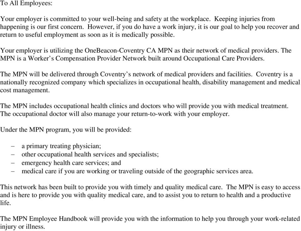 Your employer is utilizing the OneBeacon-Coventry CA MPN as their network of medical providers. The MPN is a Worker s Compensation Provider Network built around Occupational Care Providers.