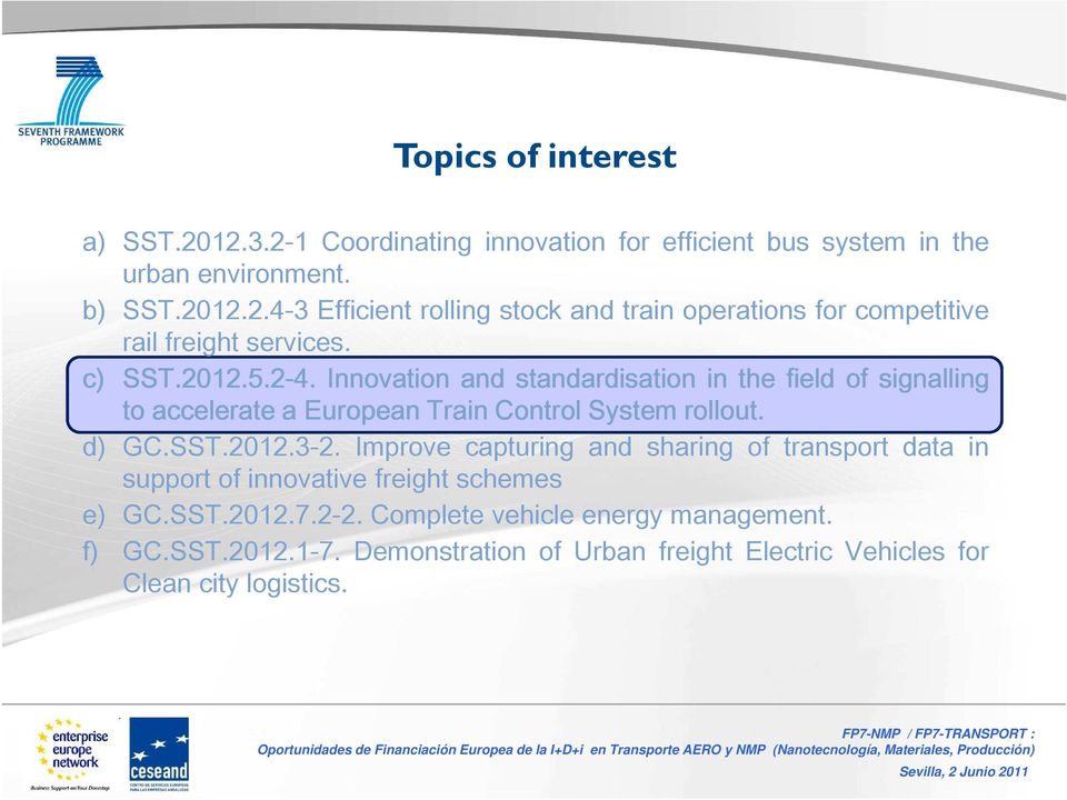 Improve capturing and sharing of transport data in support of innovative freight schemes e) GC.SST.2012.7.2-2. Complete vehicle energy management. f) GC.