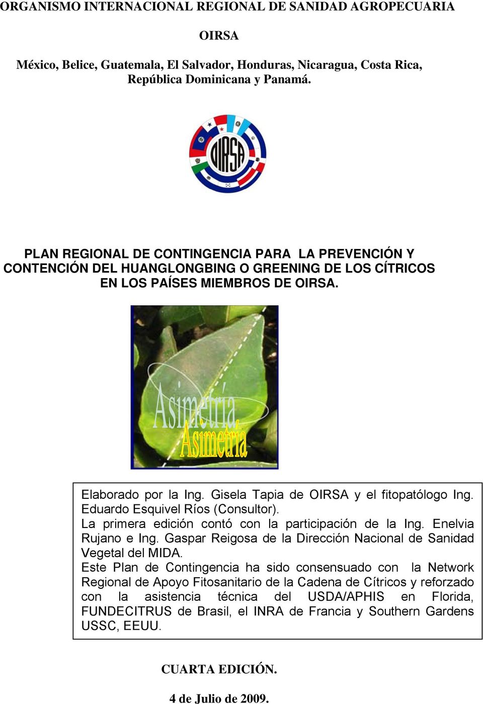 Gisela Tapia de OIRSA y el fitopatólogo Ing. Eduardo Esquivel Ríos (Consultor). La primera edición contó con la participación de la Ing. Enelvia Rujano e Ing.