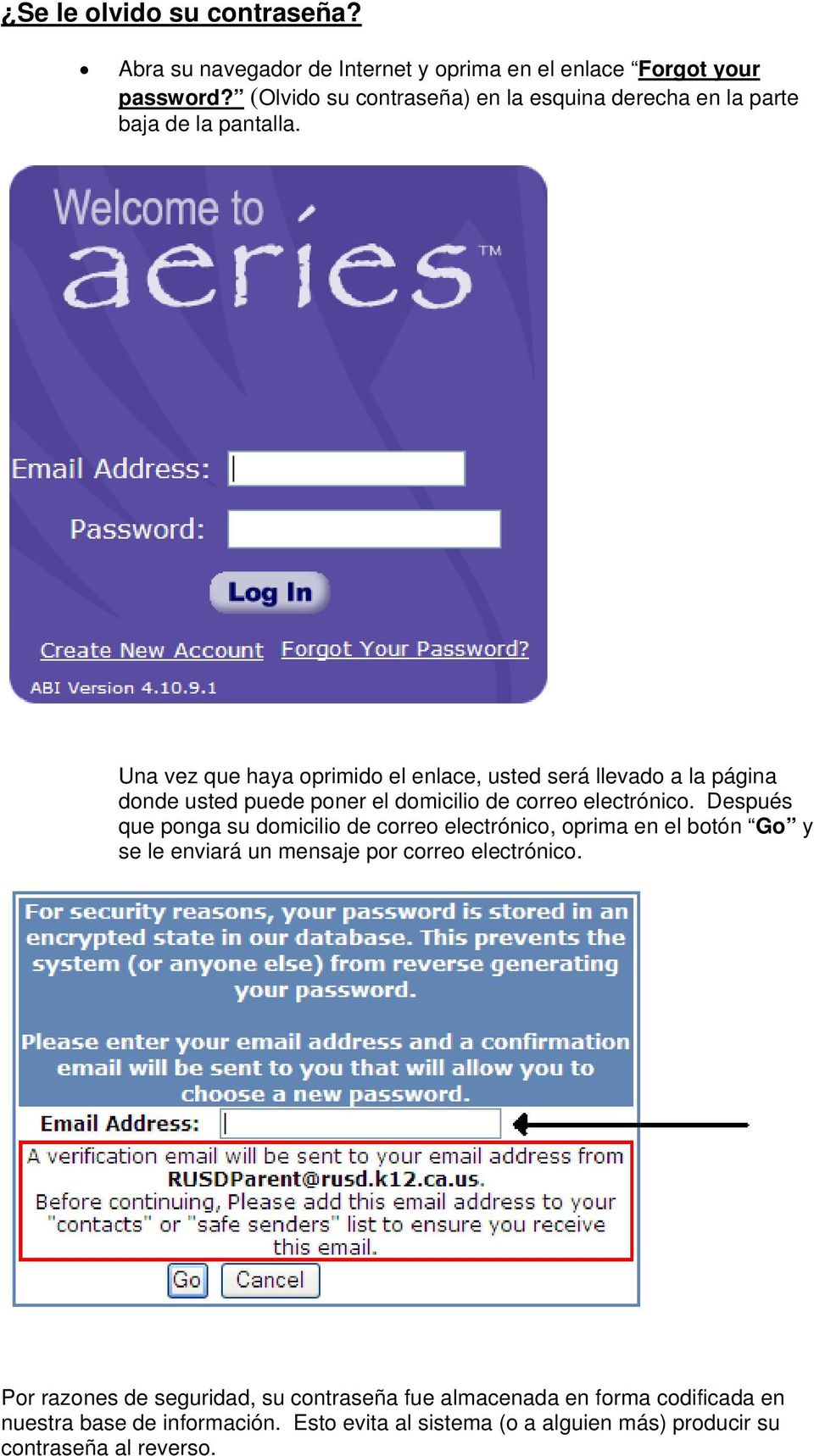 Una vez que haya oprimido el enlace, usted será llevado a la página donde usted puede poner el domicilio de correo electrónico.