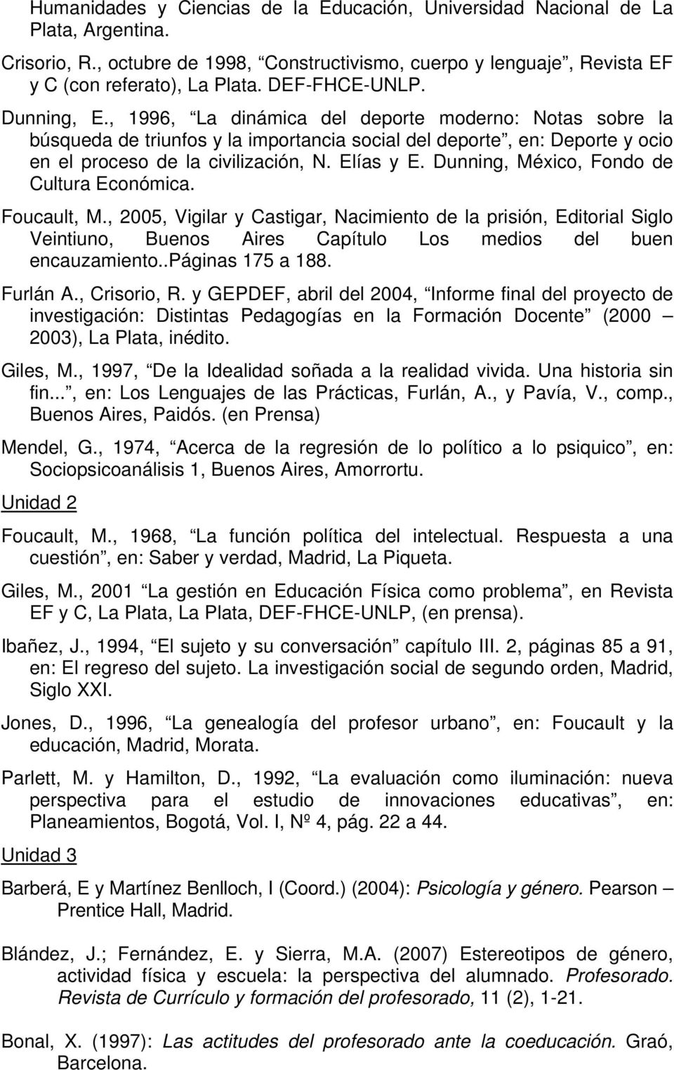 Elías y E. Dunning, México, Fondo de Cultura Económica. Foucault, M.