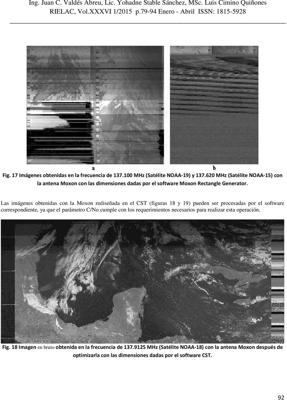Las imágenes obtenidas con la Moxon rediseñada en el CST (figuras 18 y 19) pueden ser procesadas por el software correspondiente, ya que el parámetro