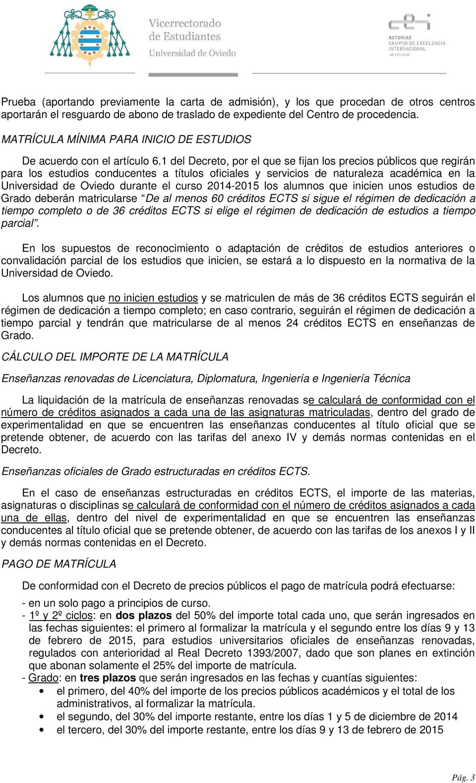 1 del Decreto, por el que se fijan los precios públicos que regirán para los estudios conducentes a títulos oficiales y servicios de naturaleza académica en la Universidad de Oviedo durante el curso