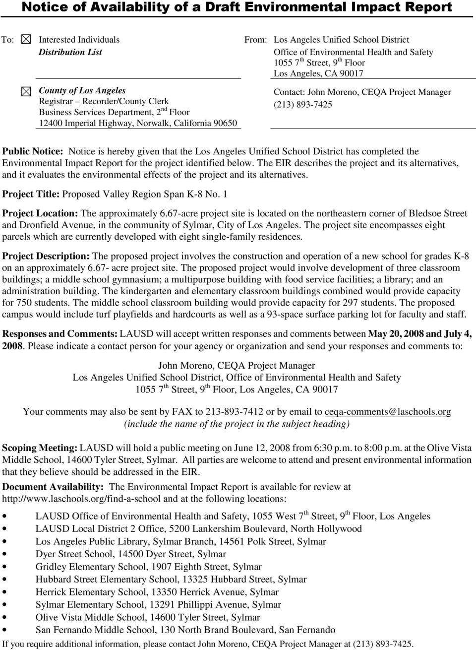 John Moreno, CEQA Project Manager (213) 893-7425 Public Notice: Notice is hereby given that the Los Angeles Unified School District has completed the Environmental Impact Report for the project