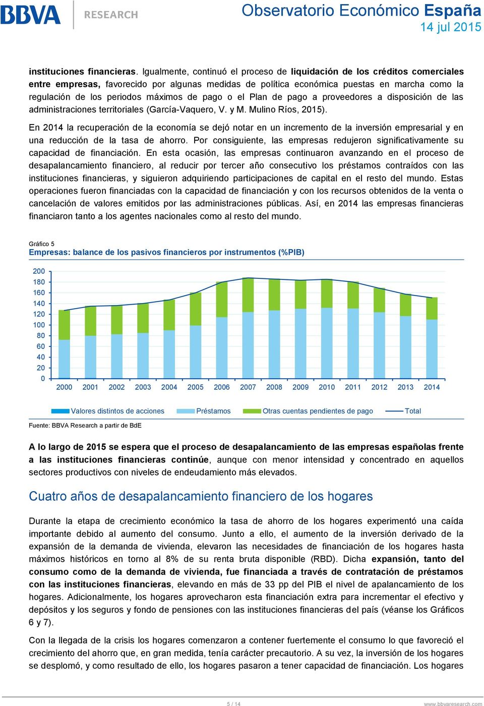 máximos de pago o el Plan de pago a proveedores a disposición de las administraciones territoriales (García-Vaquero, V. y M. Mulino Ríos, 215).