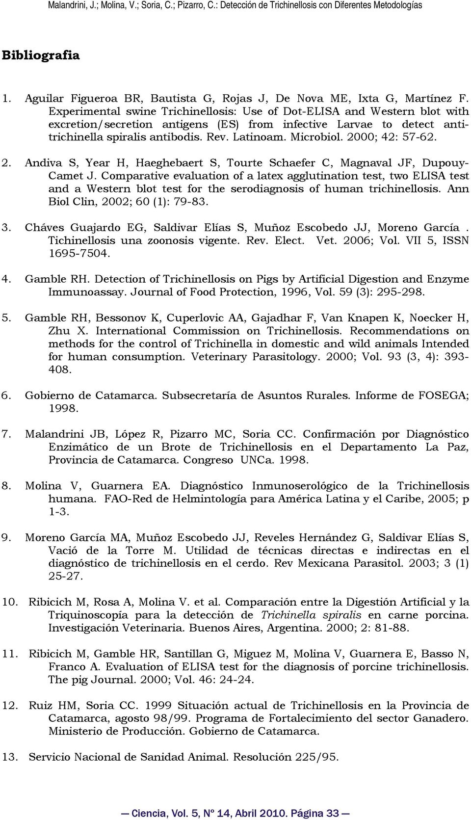 Microbiol. 2000; 42: 57-62. 2. Andiva S, Year H, Haeghebaert S, Tourte Schaefer C, Magnaval JF, Dupouy- Camet J.