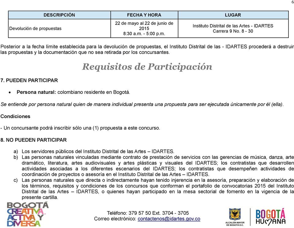 los concursantes. 7. PUEDEN PARTICIPAR Requisitos de Participación Persona natural: colombiano residente en Bogotá.