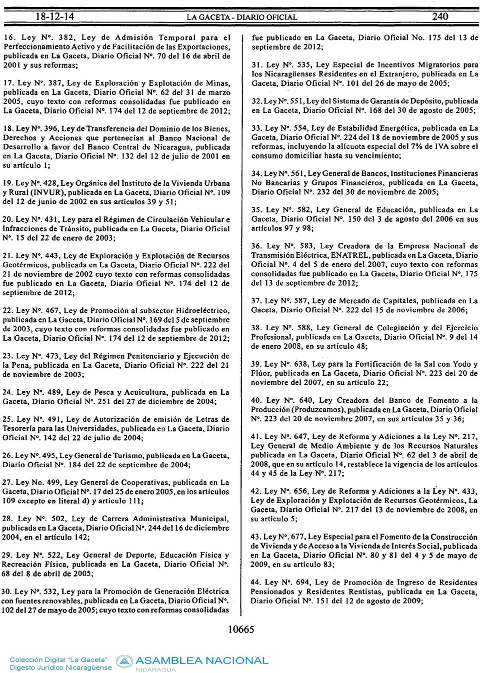62 del 31 de marzo 2005, cuyo texto con reformas consolidadas fue publicado en La Gaceta, Diario Oficial Nº. 174 del 12 de septiembre de 2012; 18. Ley Nº.