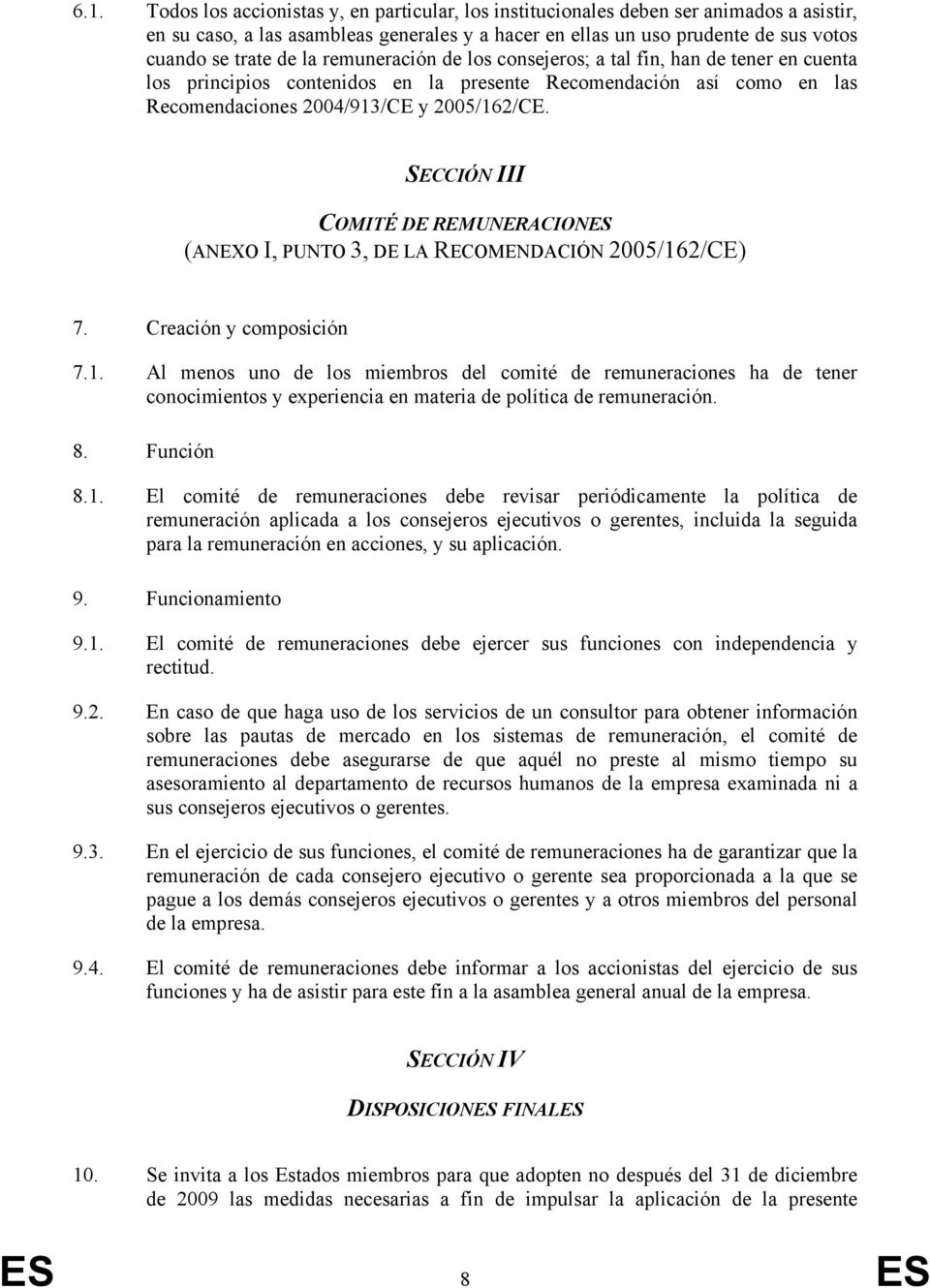 SECCIÓN III COMITÉ DE REMUNERACIONES (ANEXO I, PUNTO 3, DE LA RECOMENDACIÓN 2005/16