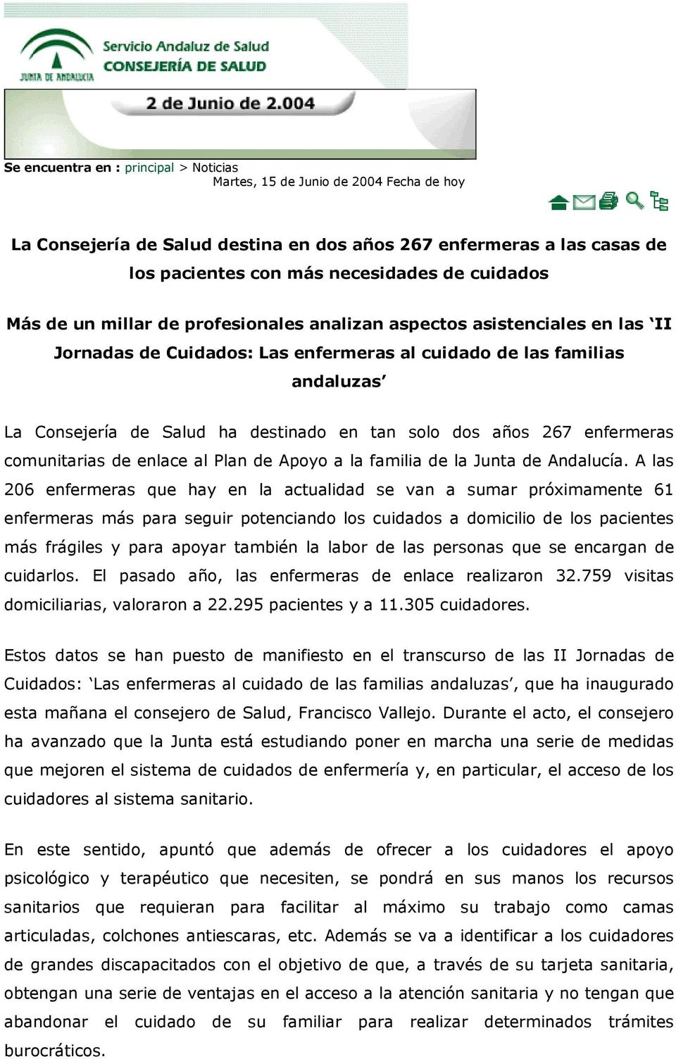 dos años 267 enfermeras comunitarias de enlace al Plan de Apoyo a la familia de la Junta de Andalucía.