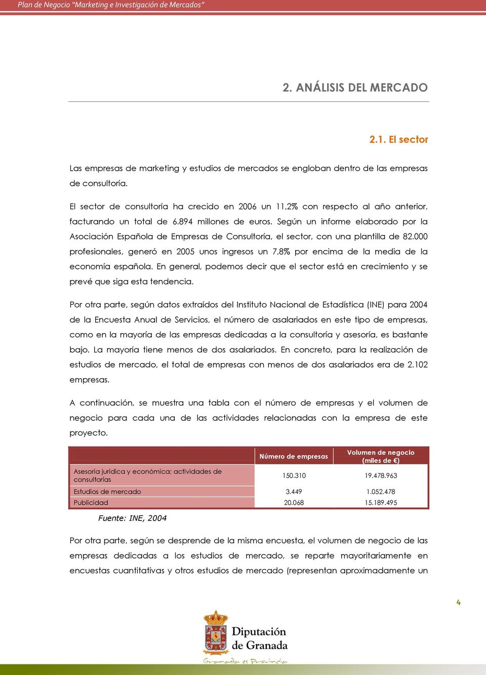 Según un informe elaborado por la Asociación Española de Empresas de Consultoría, el sector, con una plantilla de 82.