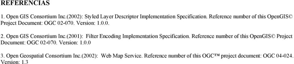 (2001): Filter Encoding Implementation Specification. Reference number of this OpenGIS Project Document: OGC 02-070.