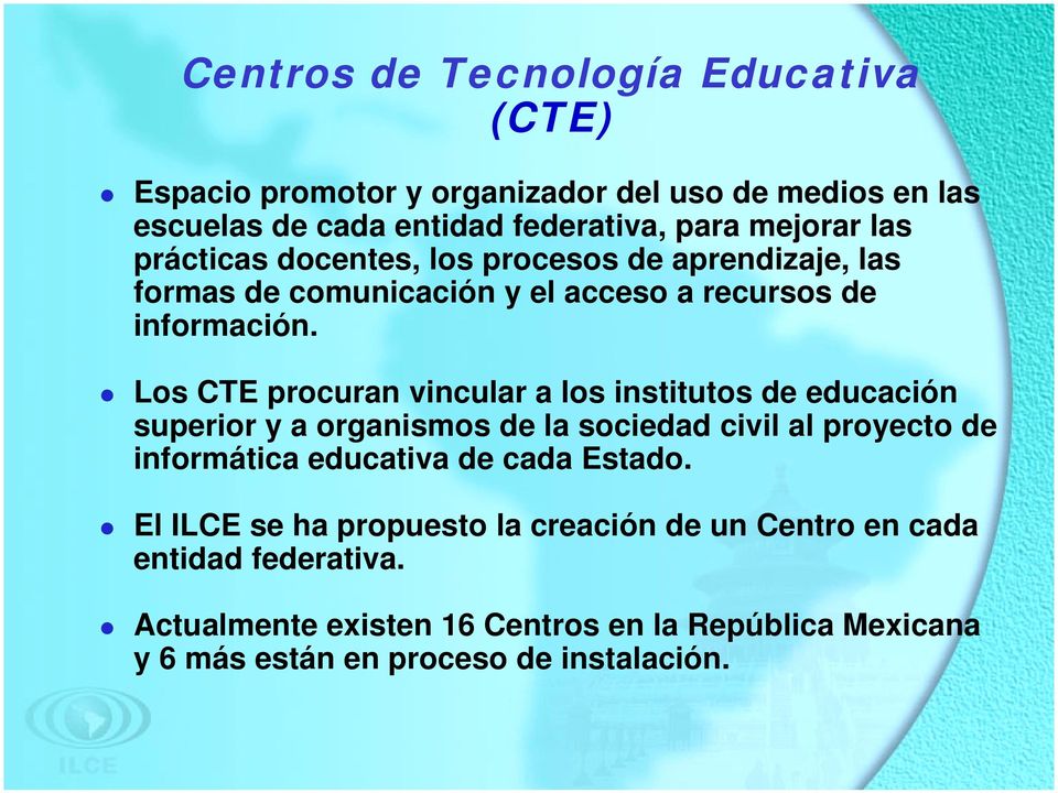 " Los CTE procuran vincular a los institutos de educación superior y a organismos de la sociedad civil al proyecto de informática educativa de cada