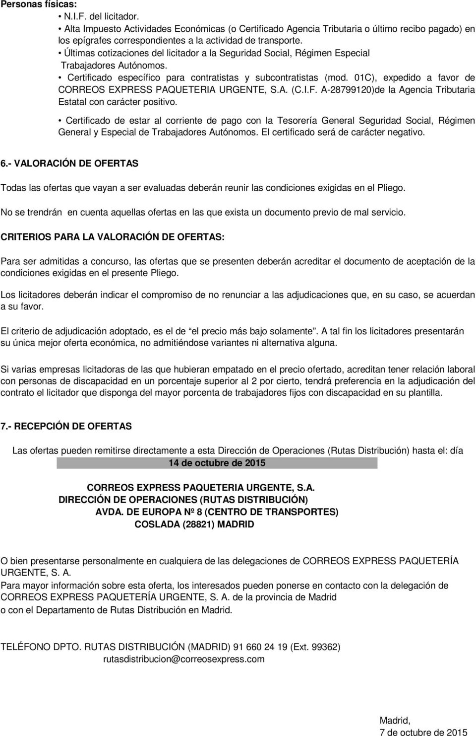 01C), expedido a favor de CORREOS EXPRESS PAQUETERIA URGENTE, S.A. (C.I.F. A-28799120)de la Agencia Tributaria Estatal con carácter positivo.