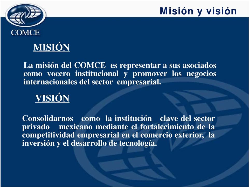 il VISIÓN Consolidarnos como la institución clave del sector privado mexicano mediante el