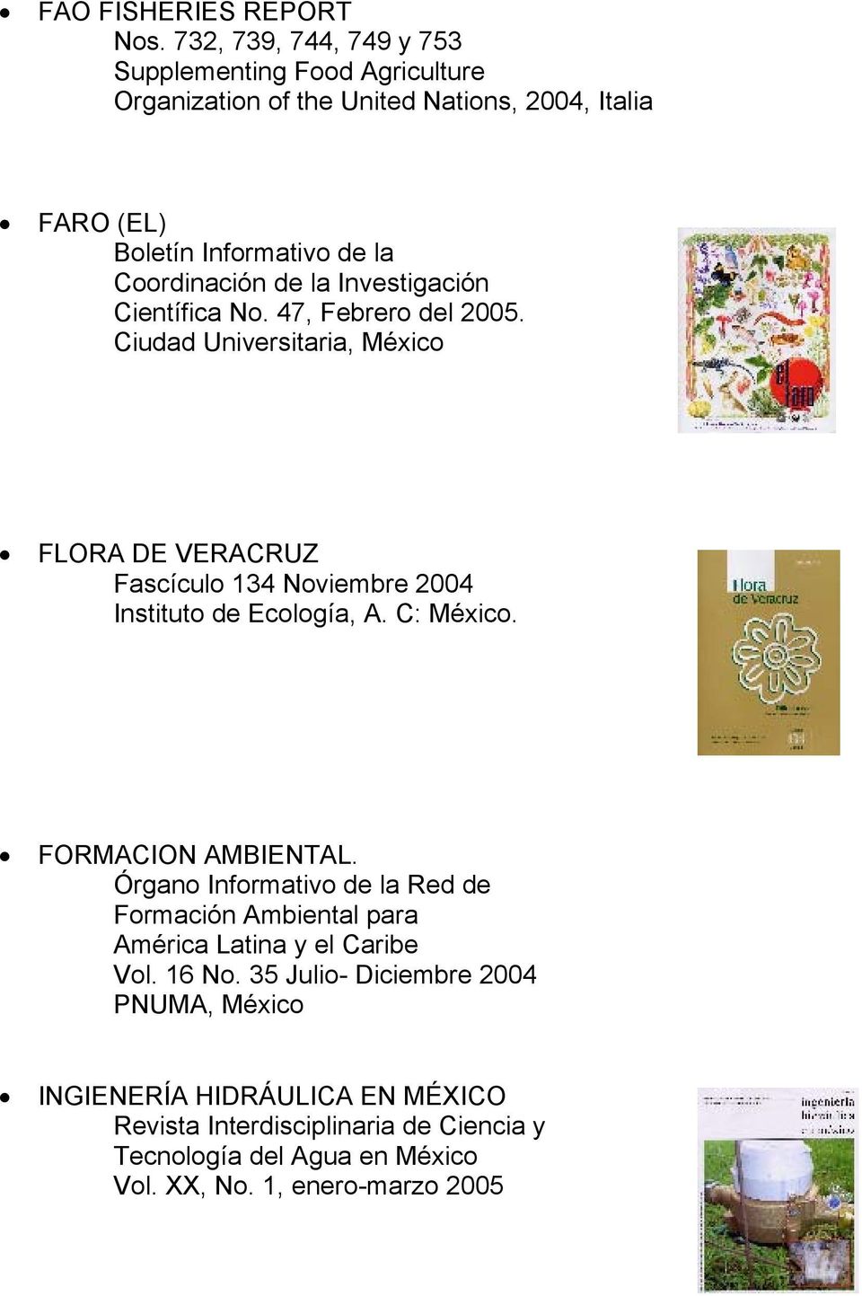 Investigación Científica No. 47, Febrero del 2005. Ciudad Universitaria, México FLORA DE VERACRUZ Fascículo 134 Noviembre 2004 Instituto de Ecología, A.