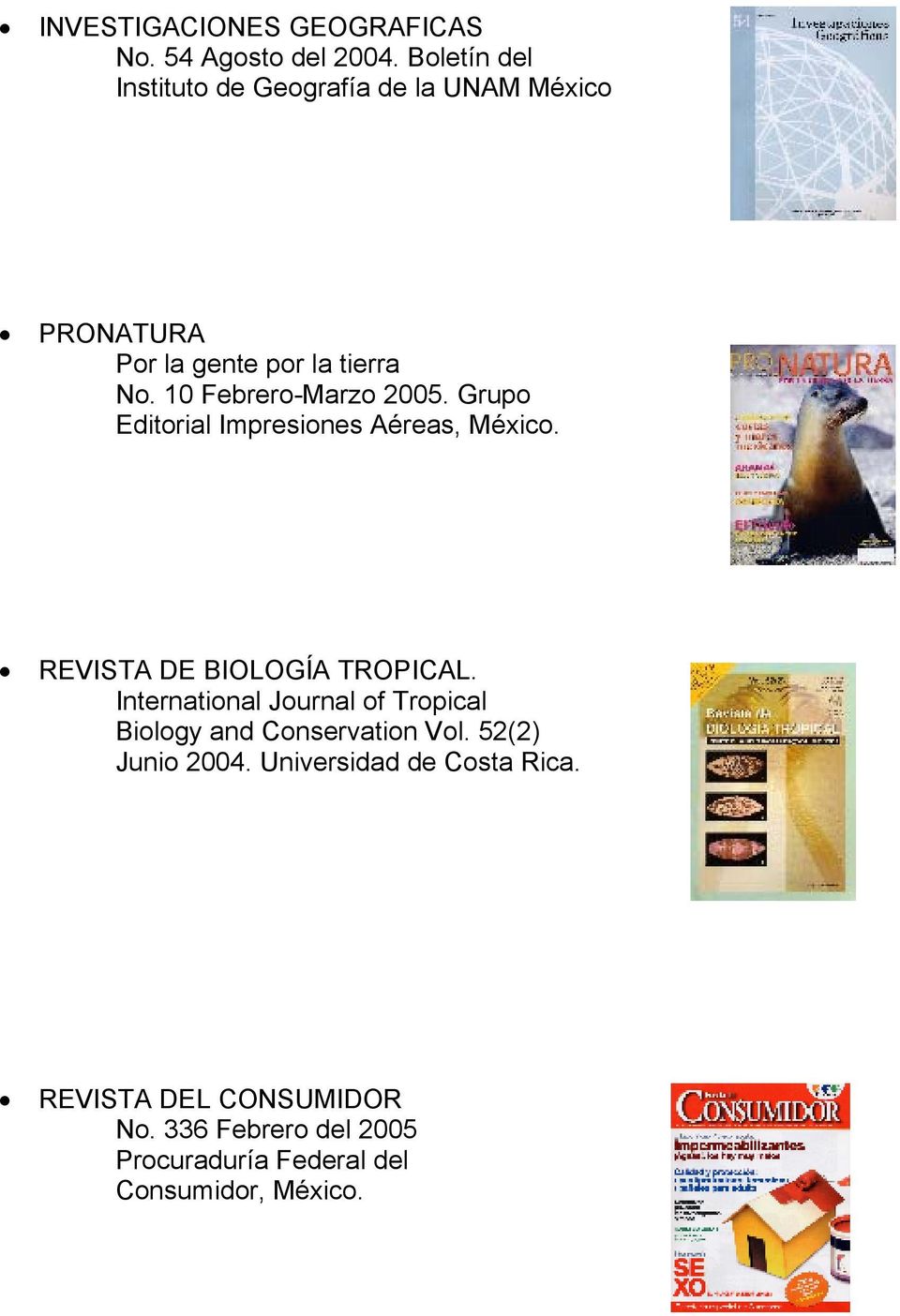 10 Febrero-Marzo 2005. Grupo Editorial Impresiones Aéreas, México. REVISTA DE BIOLOGÍA TROPICAL.