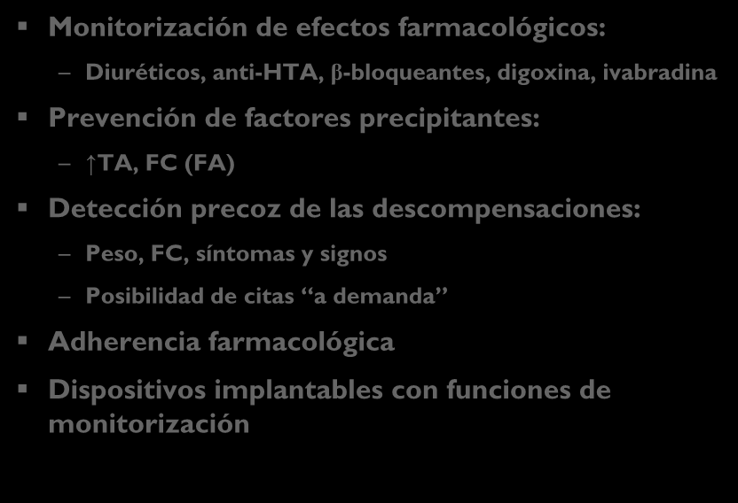 Autocuidado en la IC Ventajas Monitorización de efectos farmacológicos: Diuréticos, anti-hta, β-bloqueantes, digoxina, ivabradina Prevención de factores precipitantes: TA, FC (FA)
